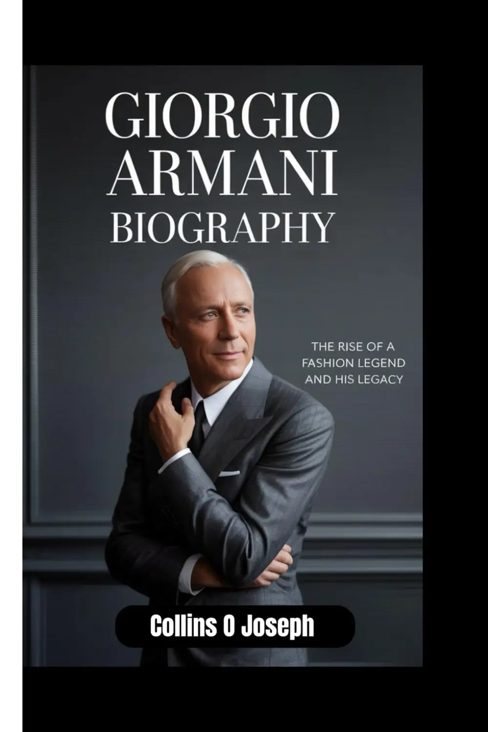 Capa do livro "Giorgio Armani Biography", com retrato elegante do estilista em traje escuro, sobre fundo sofisticado, destacando sua presença icônica.