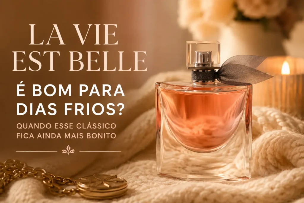 La Vie Est Belle é bom para dias frios? Perfume feminino elegante em cenário aconchegante de inverno